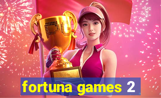 fortuna games 2